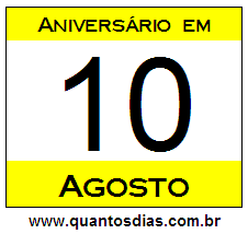 Contagem Regressiva Para Aniversário de Quem Nasceu em 10 de Agosto Quantos Dias Para Aniversário Quem Nasceu em 10 de Agosto