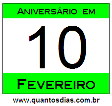 Quantos Dias Para Aniversário Quem Nasceu em 10 de Fevereiro