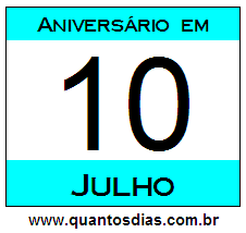 Quantos Dias Para Aniversário Quem Nasceu em 10 de Julho