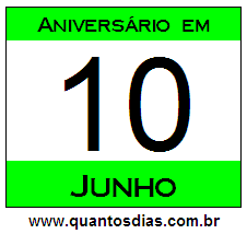 Quantos Dias Para Aniversário Quem Nasceu em 10 de Junho