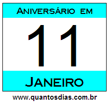 Quantos Dias Para Aniversário Quem Nasceu em 11 de Janeiro