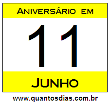 Quantos Dias Para Aniversário Quem Nasceu em 11 de Junho