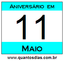 Quantos Dias Para Aniversário Quem Nasceu em 11 de Maio