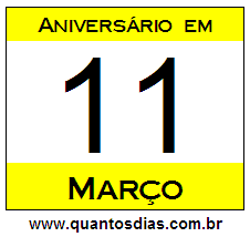 Quantos Dias Para Aniversário Quem Nasceu em 11 de Março