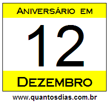 Quantos Dias Para Aniversário Quem Nasceu em 12 de Dezembro