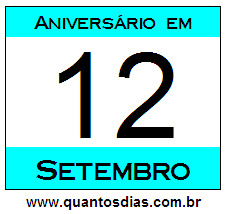 Quantos Dias Para Aniversário Quem Nasceu em 12 de Setembro