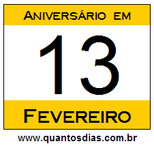 Quantos Dias Para Aniversário Quem Nasceu em 13 de Fevereiro