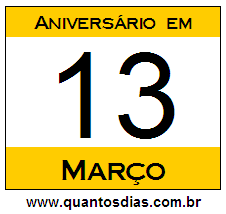 Quantos Dias Para Aniversário Quem Nasceu em 13 de Março