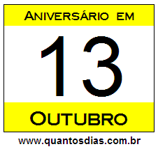 Contagem Regressiva Para Aniversário de Quem Nasceu em 13 de Outubro Quantos Dias Para Aniversário Quem Nasceu em 13 de Outubro