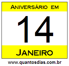 Quantos Dias Para Aniversário Quem Nasceu em 14 de Janeiro