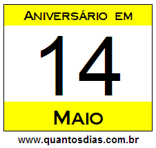 Quantos Dias Para Aniversário Quem Nasceu em 14 de Maio