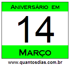 Quantos Dias Para Aniversário Quem Nasceu em 14 de Março