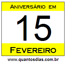 Quantos Dias Para Aniversário Quem Nasceu em 15 de Fevereiro