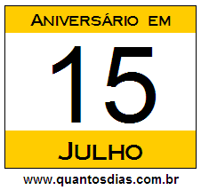 Quantos Dias Para Aniversário Quem Nasceu em 15 de Julho