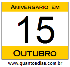 Contagem Regressiva Para Aniversário de Quem Nasceu em 15 de Outubro Quantos Dias Para Aniversário Quem Nasceu em 15 de Outubro