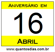 Contagem Regressiva Para Aniversário de Quem Nasceu em 16 de Abril Quantos Dias Para Aniversário Quem Nasceu em 16 de Abril