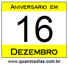 Quantos Dias Para Aniversário Quem Nasceu em 16 de Dezembro