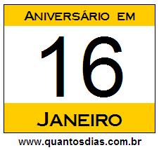 Quantos Dias Para Aniversário Quem Nasceu em 16 de Janeiro