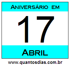 Quantos Dias Para Aniversário Quem Nasceu em 17 de Abril