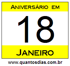 Quantos Dias Para Aniversário Quem Nasceu em 18 de Janeiro