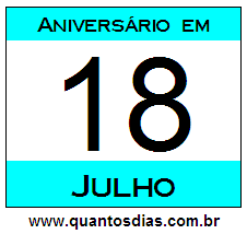 Quantos Dias Para Aniversário Quem Nasceu em 18 de Julho