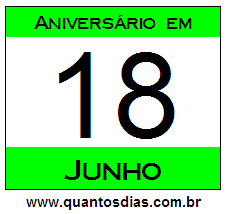 Quantos Dias Para Aniversário Quem Nasceu em 18 de Junho