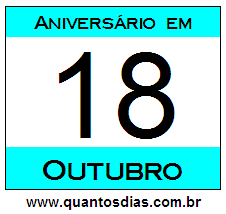 Quantos Dias Para Aniversário Quem Nasceu em 18 de Outubro