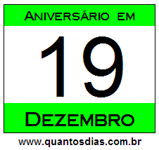 Quantos Dias Para Aniversário Quem Nasceu em 19 de Dezembro