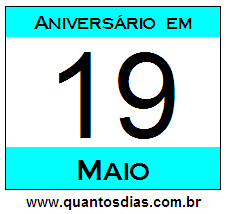 Contagem Regressiva Para Aniversário de Quem Nasceu em 19 de Maio Quantos Dias Para Aniversário Quem Nasceu em 19 de Maio