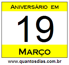 Contagem Regressiva Para Aniversário de Quem Nasceu em 19 de Março Quantos Dias Para Aniversário Quem Nasceu em 19 de Março