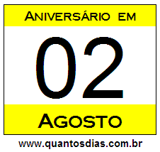 Quantos Dias Para Aniversário Quem Nasceu em 2 de Agosto