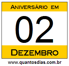 Quantos Dias Para Aniversário Quem Nasceu em 2 de Dezembro