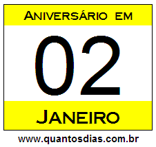 Quantos Dias Para Aniversário Quem Nasceu em 2 de Janeiro