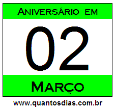 Quantos Dias Para Aniversário Quem Nasceu em 2 de Março