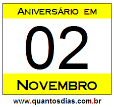 Quantos Dias Para Aniversário Quem Nasceu em 2 de Novembro