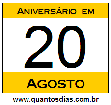 Contagem Regressiva Para Aniversário de Quem Nasceu em 20 de Agosto Quantos Dias Para Aniversário Quem Nasceu em 20 de Agosto