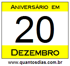 Quantos Dias Para Aniversário Quem Nasceu em 20 de Dezembro