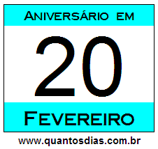 Contagem Regressiva Para Aniversário de Quem Nasceu em 20 de Fevereiro Quantos Dias Para Aniversário Quem Nasceu em 20 de Fevereiro