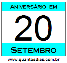 Quantos Dias Para Aniversário Quem Nasceu em 20 de Setembro