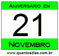 Quantos Dias Para Aniversário Quem Nasceu em 21 de Novembro