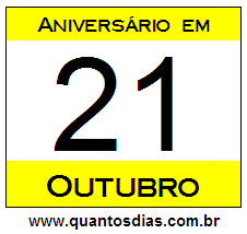 Quantos Dias Para Aniversário Quem Nasceu em 21 de Outubro