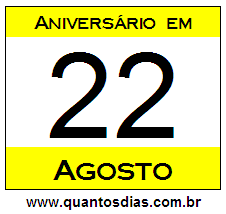 Contagem Regressiva Para Aniversário de Quem Nasceu em 22 de Agosto Quantos Dias Para Aniversário Quem Nasceu em 22 de Agosto