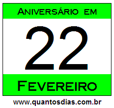 Quantos Dias Para Aniversário Quem Nasceu em 22 de Fevereiro