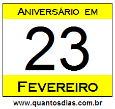 Quantos Dias Para Aniversário Quem Nasceu em 23 de Fevereiro