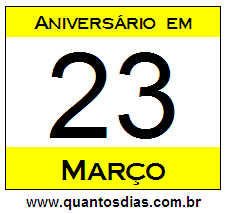 Quantos Dias Para Aniversário Quem Nasceu em 23 de Março