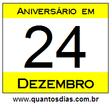 Quantos Dias Para Aniversário Quem Nasceu em 24 de Dezembro