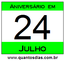 Quantos Dias Para Aniversário Quem Nasceu em 24 de Julho