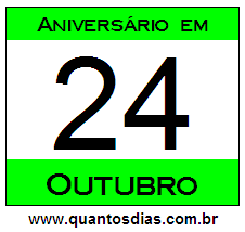 Contagem Regressiva Para Aniversário de Quem Nasceu em 24 de Outubro Quantos Dias Para Aniversário Quem Nasceu em 24 de Outubro