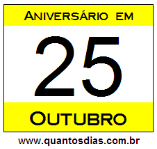 Quantos Dias Para Aniversário Quem Nasceu em 25 de Outubro