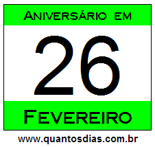 Quantos Dias Para Aniversário Quem Nasceu em 26 de Fevereiro